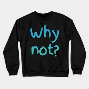 Copy of Why? Crewneck Sweatshirt